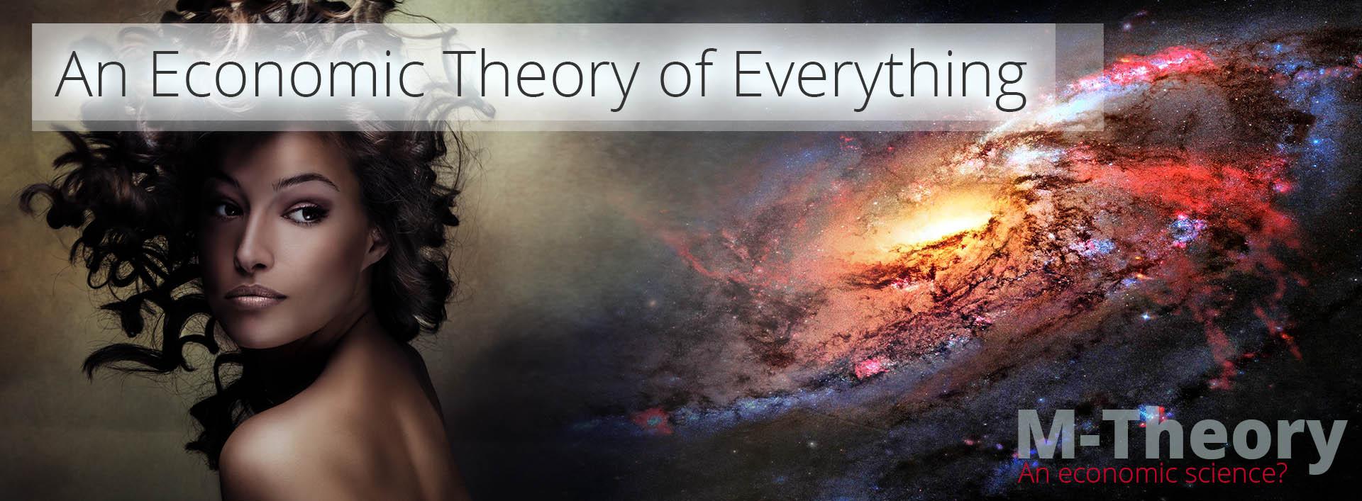 An Economic Theory of - Everything