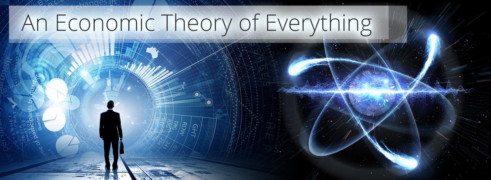 An Economic Theory of Everything