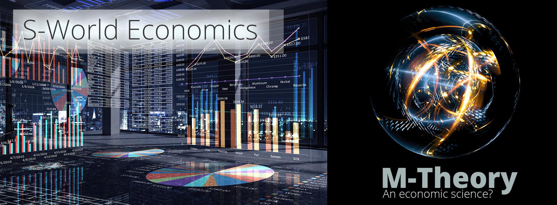 S-World Economics - M-Theory an Ecnomic Science